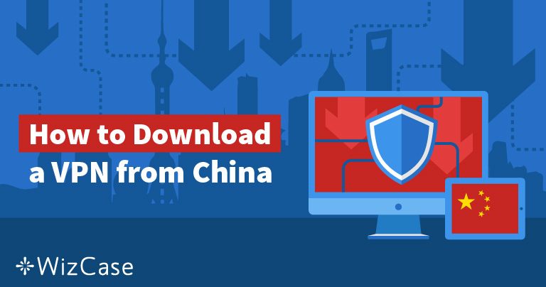 Cách tải xuống VPN ở Trung Quốc vào năm 2025
